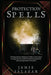 Protection Spells: A Comprehensive Beginners Guide to learn about strong protection spells for banishing negativity and ensuring Family P by Jamie Salazar