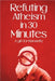 Refuting Atheism In 30 Minutes A gift for humanity by Rational, Noble And