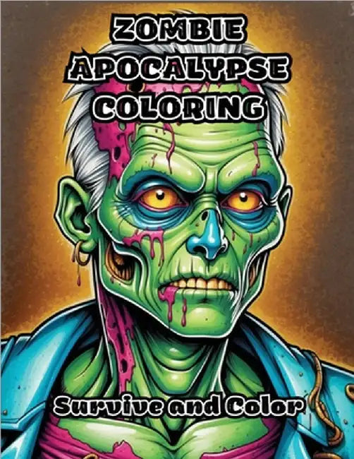 Zombie Apocalypse Coloring: Survive and Color by Colorzen