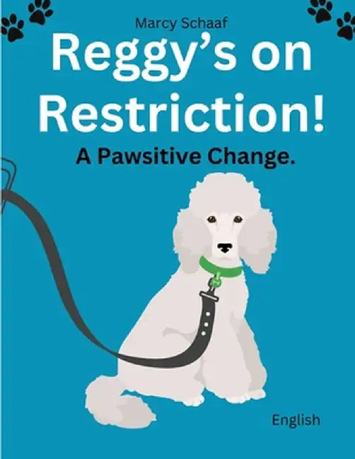 Reggy's On Restriction: A Pawsitive Change: Pawsitive Change by Marcy Schaaf
