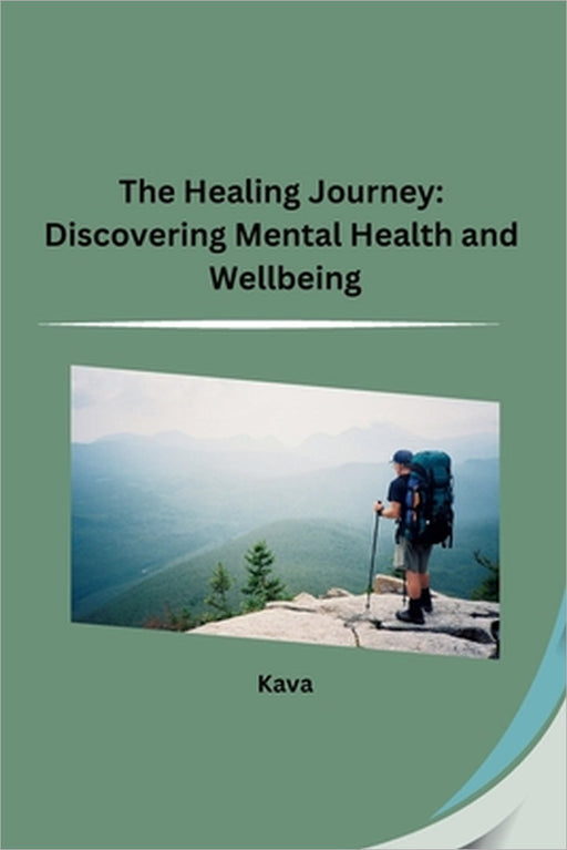 The Healing Journey: Discovering Mental Health and Wellbeing by Kava