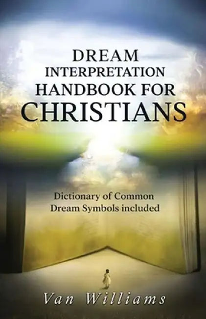 Dream Interpretation Handbook For Christians by Van Williams