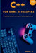C++ for Game Developers: Building Scalable and Robust Gaming Applications by Jarrel E