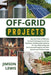Off-Grid Projects: Tips and Tricks of Effective Survival Techniques to Survive Anywhere, Building Solar Systems for Your Daily Living and by Jimson Lewis
