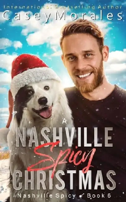 A Nashville Spicy Christmas: A funny, heartwarming, found family mm romance holiday adventure by Casey Morales