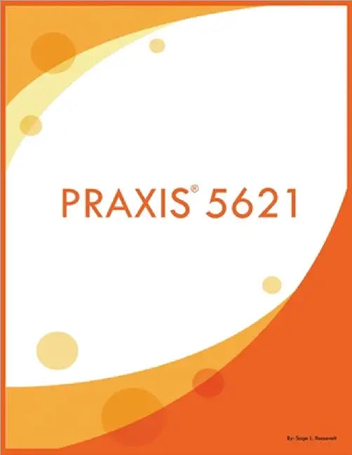 PRAXIS 5621 by Sage L. Roosevelt