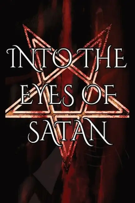 Into the Eyes of Satan by Brett Crowley
