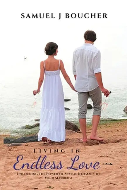 Living in Endless Love by Samuel J. Boucher
