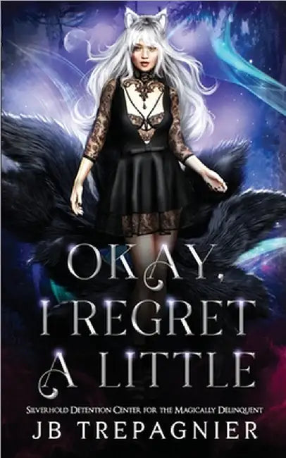 Okay, I Regret a Little: A Paranormal Prison Reverse Harem Romance by Jb Trepagnier