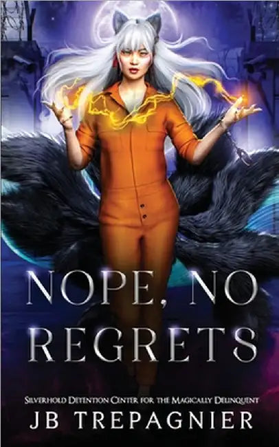 Nope, No Regrets: A Paranormal Prison Reverse Harem Romance by Jb Trepagnier