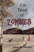 I'm Tired of Zombies by James W. Murphy