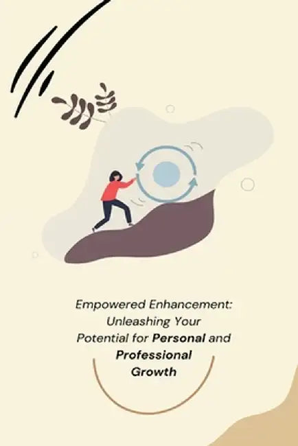 Empowered Enhancement: Unleashing Your Potential for Personal and Professional Growth by Trina Wilburn