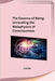 The Essence of Being: Unraveling the Metaphysics of Consciousness: Unraveling the Metaphysics of Consciousness by Louisa