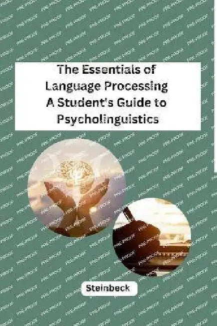 The Essentials of Language Processing A Student's Guide to Psycholinguistics by Steinbeck