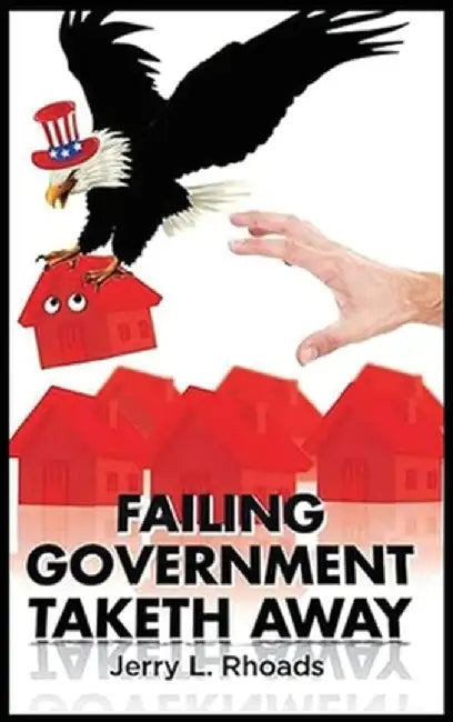 Failing Government Taketh Away by Jerry Rhoads