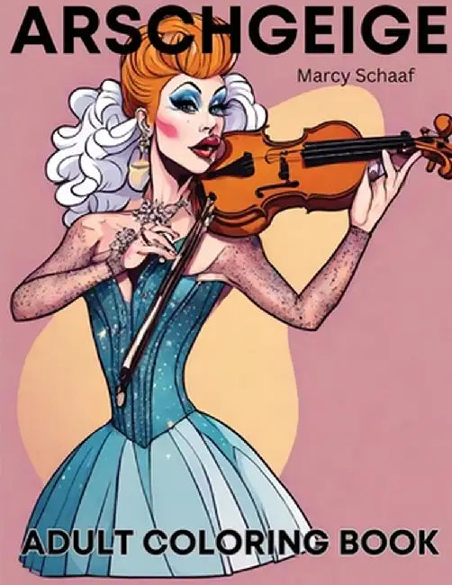 Arschgeige by Marcy Schaaf