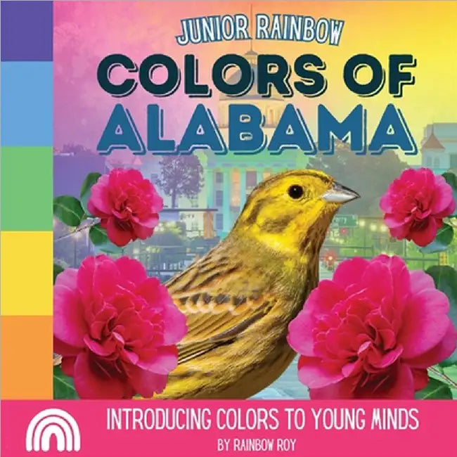 Junior Rainbow, Colors of Alabama: Introducing Colors to Young Minds by Rainbow Roy