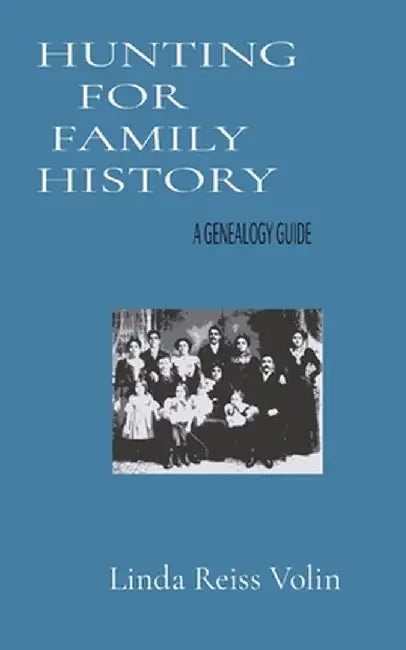 Hunting for Family History: A Genealogy Guide by Linda L. Reiss Volin