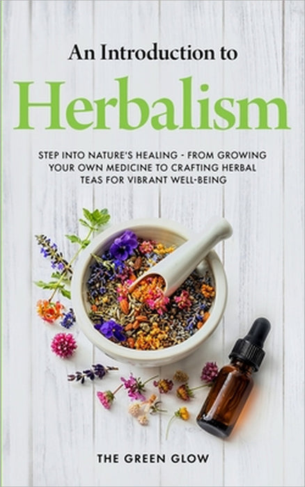 An Introduction to Herbalism by The Green Glow