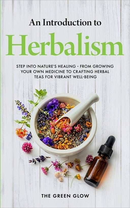 An Introduction to Herbalism by The Green Glow