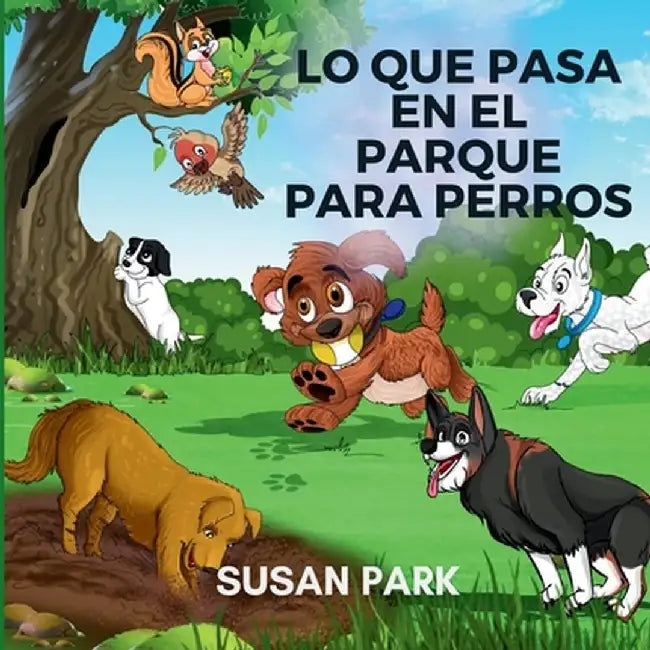Lo Que Pasa En El Parque Para Perros by Susan Park