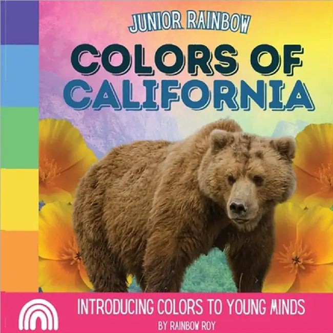 Junior Rainbow, Colors of California: Introducing Colors to Young Minds by Roy, Rainbow
