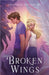 Broken Wings by Dittemore, Shannon