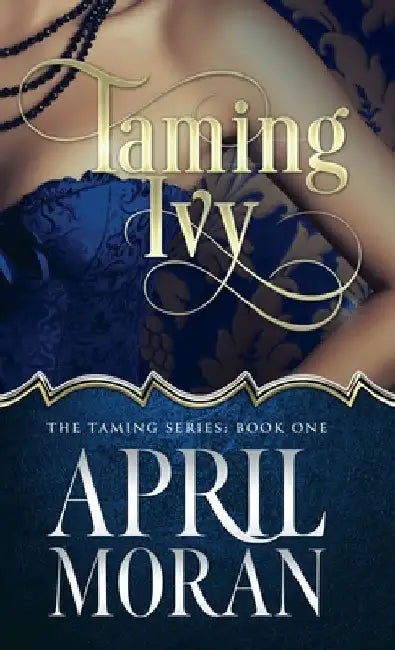 Taming Ivy by April Moran