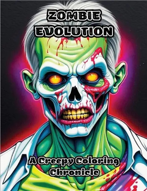 Zombie Evolution: A Creepy Coloring Chronicle by Colorzen