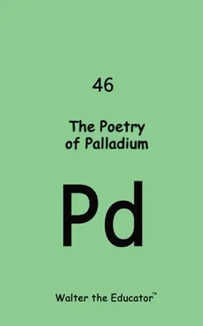 The Poetrty of Palladium by Walter the Educator