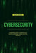 Cybersecurity: Cybersecurity Essentials: Safeguarding Your Digital World by Alex Foster