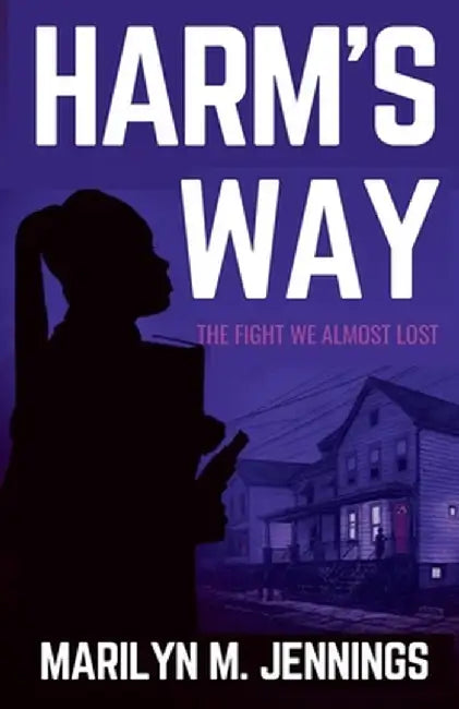 Harm's Way: The Fight We Almost Lost by Marilyn M. Jennings
