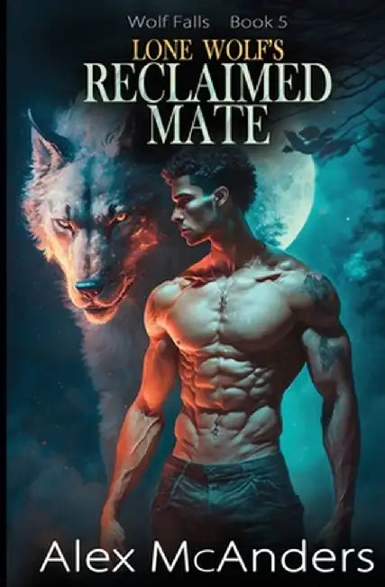 Lone Wolf's Reclaimed Mate: Wolf Shifter Paranormal Romance by Alex (Shifter) McAnders