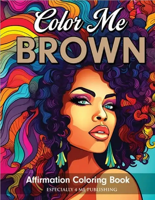 Color Me Brown: Affirmation Coloring Book by Angelise M. Rouse