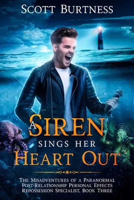 A Siren Sings Her Heart Out: A darkly funny shapeshifter urban fantasy by Scott Burtness