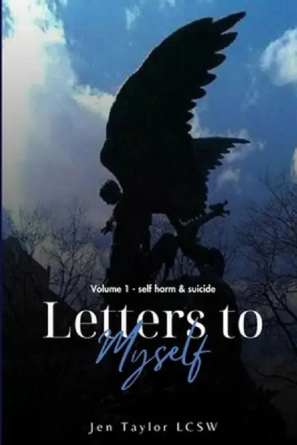 Letters to Myself Volume 1: Self-Harm & Suicide by Jen Taylor