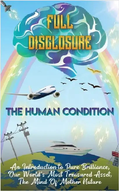 The Human Condition - Full Disclosure by Adam M. Hollick