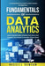 Fundamentals of Data Analytics: Learn Essential Skills, Embrace the Future, and Catapult Your Career in the Data-Driven World-A Comprehensive Guide to by Russell Dawson