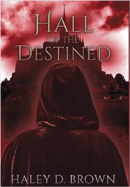 Hall of the Destined by Haley D. Brown