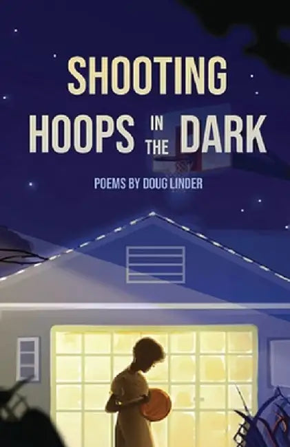 Shooting Hoops in the Dark by Doug Linder