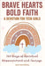 Brave Hearts, Bold Faith: 365 Days of Spiritual Empowerment and Courage by Devote Daily Publishing