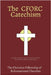 The CFORC Catechism: The Christian Fellowship of Reformational Churches by Pilgrim Voyage Press