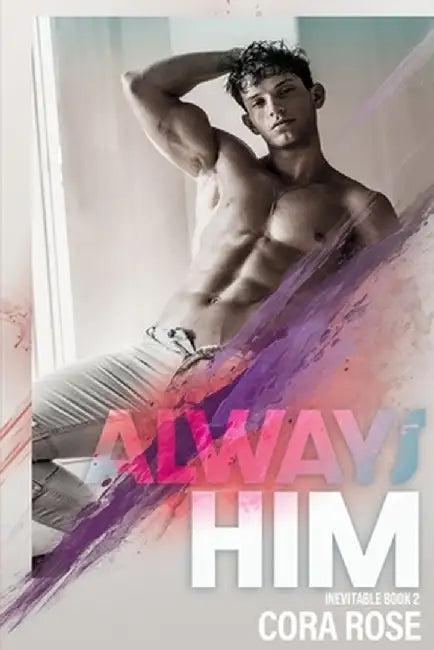 Always Him by Cora Rose