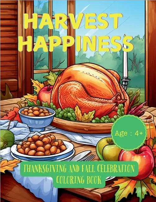 Harvest Happiness: Thanksgiving and Fall Celebration Coloring Book by A. Hazra