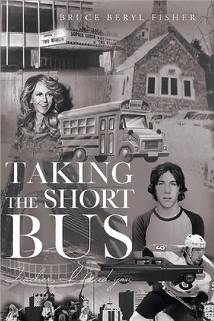 Taking the Short Bus: Teacher, I Need You by Bruce Beryl Fisher