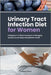 Urinary Tract Infection Diet for Women: A Beginner's 4-Step Framework to Managing Symptoms and Supporting Bladder Health by Kwon, Isadora