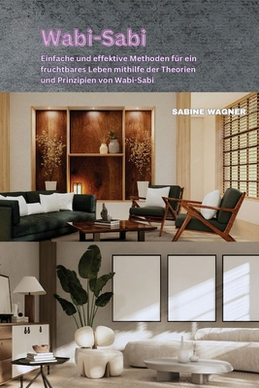 Wabi-Sabi: Einfache und effektive Methoden für ein fruchtbares Leben mithilfe der Theorien und Prinzipien von Wabi-Sabi by Sabine Wagner