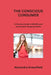 The Conscious Consumer: A Practical Guide to Mindful and Sustainable Shopping Habits by Alexandra Greenfield