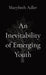 An Inevitability of Emerging Youth by Marybeth Adler