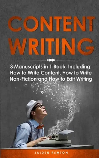 Content Writing: 3-in-1 Guide to Master Content Creation, SEO Writing, Marketing Content Strategy & How to Write a Blog by Jaiden Pemton